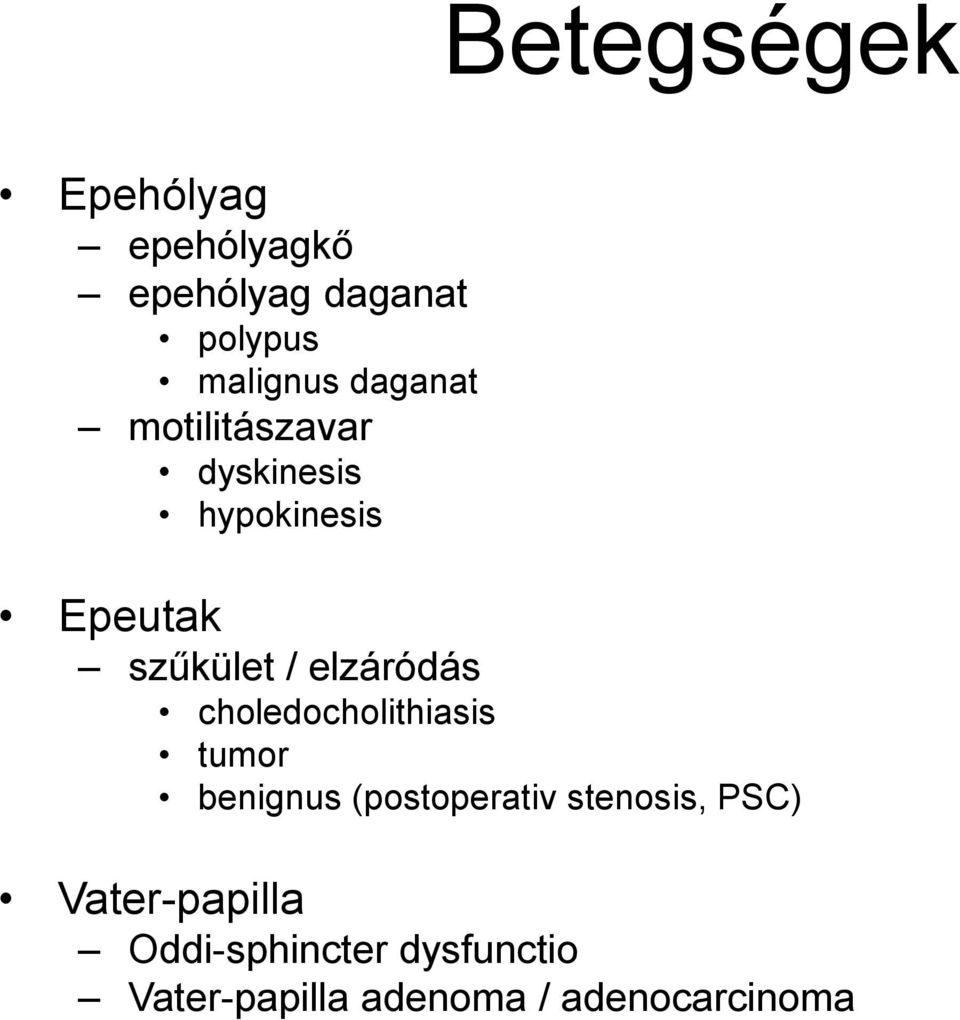 elzáródás choledocholithiasis tumor benignus (postoperativ stenosis,