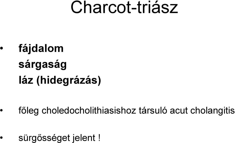 főleg choledocholithiasishoz