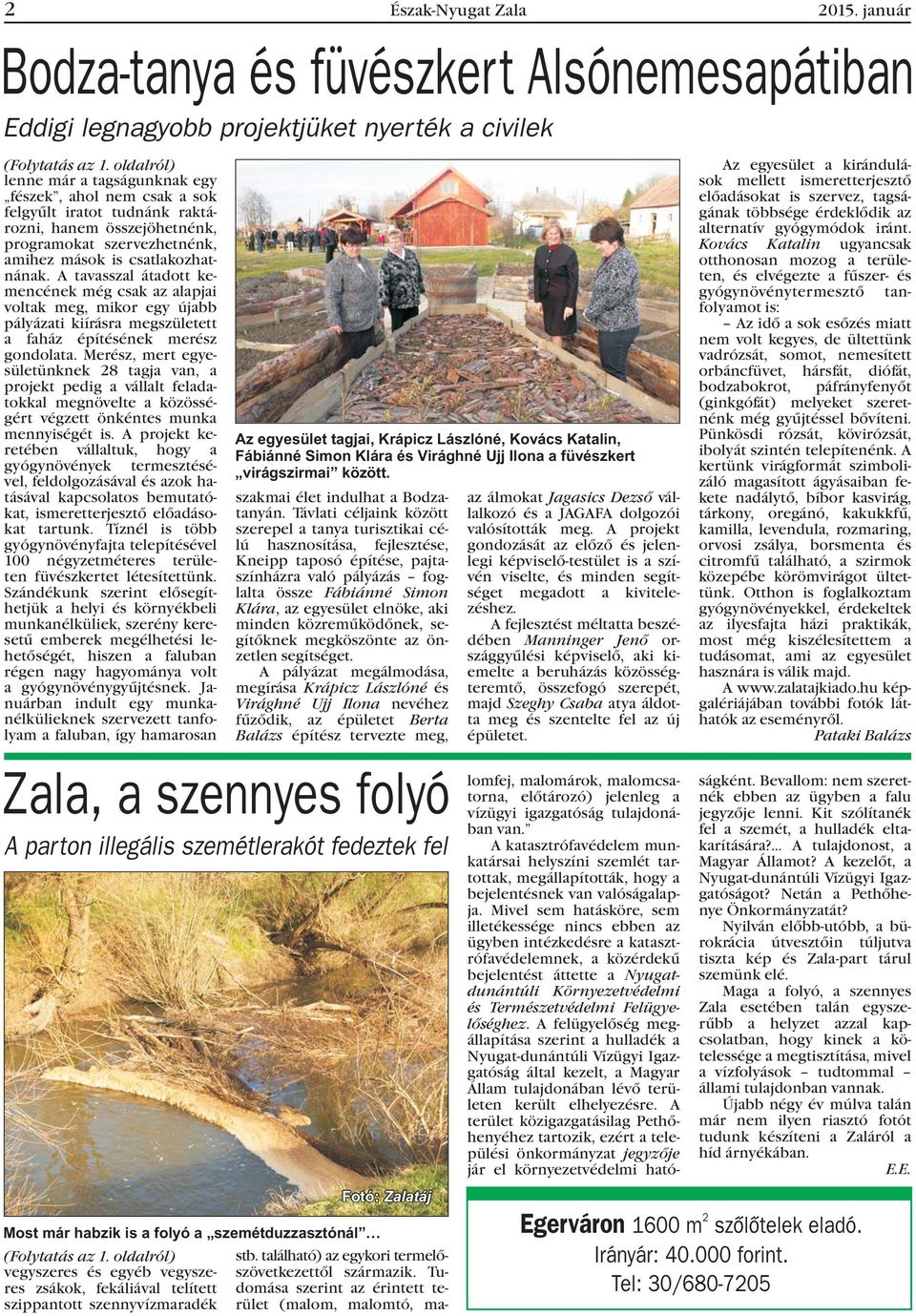 A tavasszal átadott kemencének még csak az alapjai voltak meg, mikor egy újabb pályázati kiírásra megszületett a faház építésének merész gondolata.