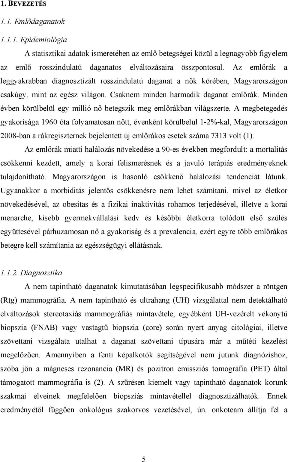 Minden évben körülbelül egy millió nő betegszik meg emlőrákban világszerte.