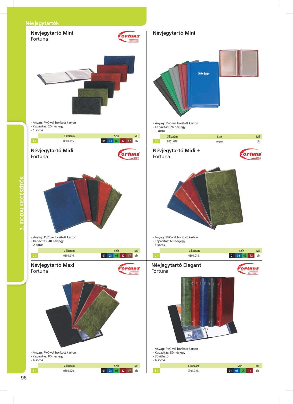 046 vegyes Névjegytartó Midi + - Anyag: PVC-vel borított karton - Kapacitás: 40 névjegy - 2 soros C1 0301.016.