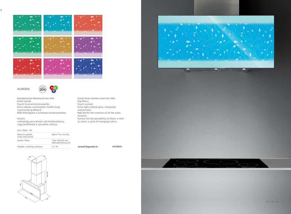 brite stainless steel (aisi 34). Scotch Top filters. Touch control. Extra light etched glass, tempered and printed.