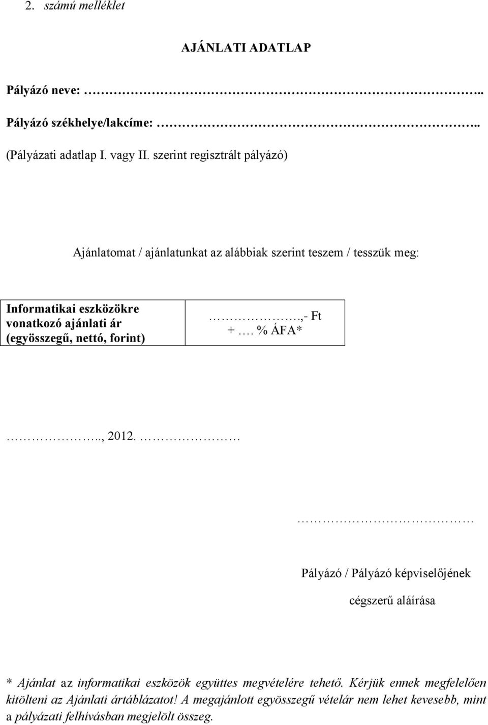 (egyösszegű, nettó, forint).,- Ft +. % ÁFA*.., 2012.