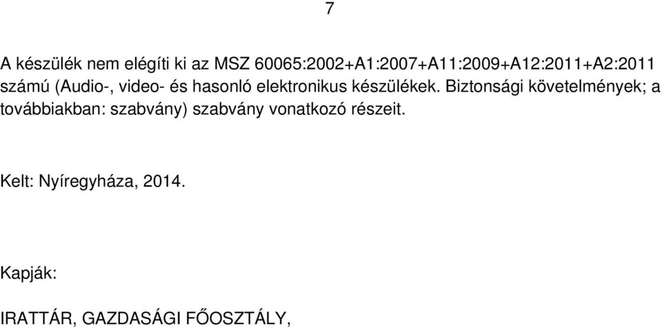 hasonló elektronikus készülékek.