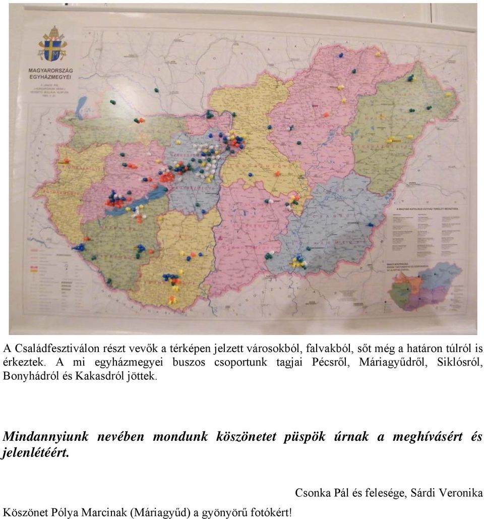 A mi egyházmegyei buszos csoportunk tagjai Pécsről, Máriagyűdről, Siklósról, Bonyhádról és