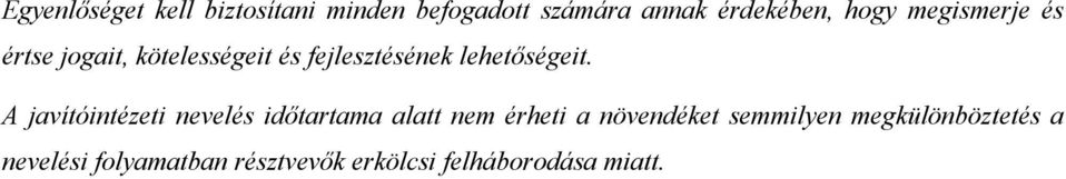 A javítóintézeti nevelés időtartama alatt nem érheti a növendéket semmilyen