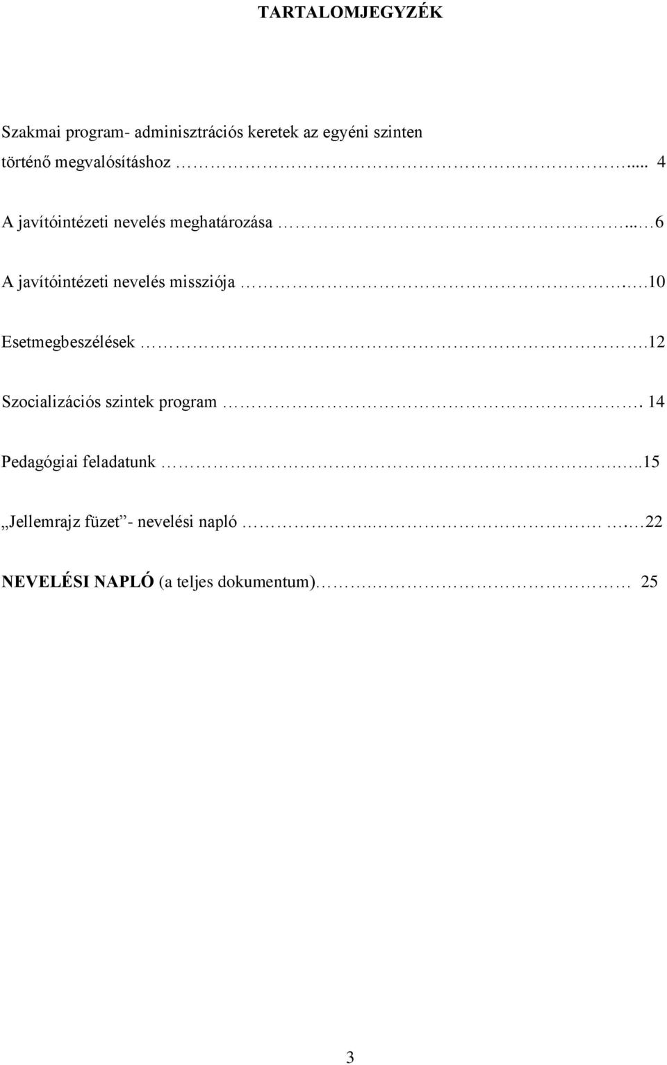 .. 6 A javítóintézeti nevelés missziója..10 Esetmegbeszélések.