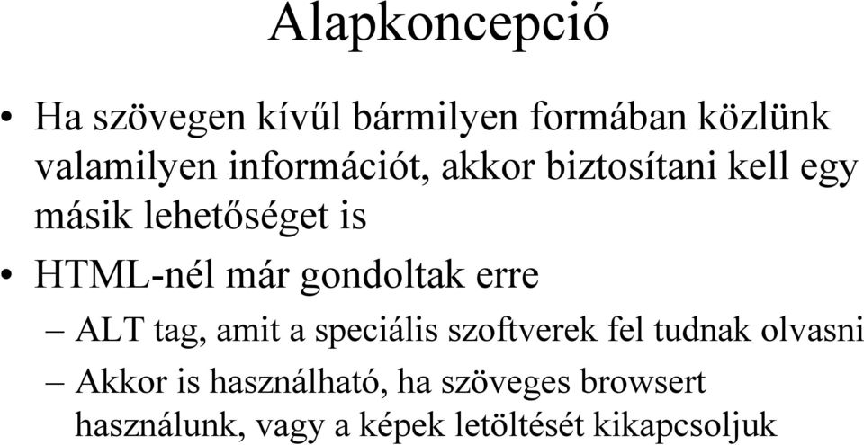 gondoltak erre ALT tag, amit a speciális szoftverek fel tudnak olvasni Akkor