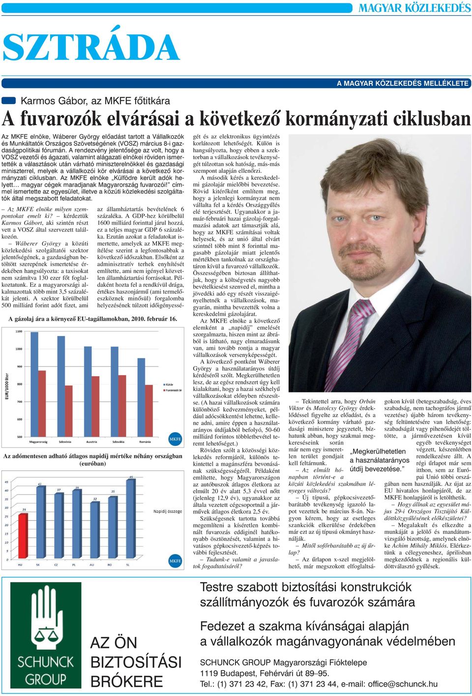 A rendezvény jelentõsége az volt, hogy a VOSZ vezetõi és ágazati, valamint alágazati elnökei röviden ismertették a választások után várható miniszterelnökkel és gazdasági miniszterrel, melyek a