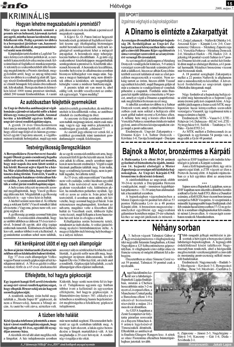 Kárpátalján tartózkodott a Legfelsõ Tanács környezetvédelmi politikával, a csernobili katasztrófa következményeinek felszámolásával foglalkozó munkacsoportja.