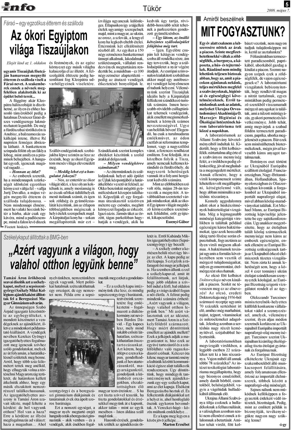 .. A függöny akár Kleopátra hálószobáját is díszíthetné, az ilyen és ehhez hasonló tányérokból pedig a hatalmas Dzsószer fáraó díszes vendégserege lakmározhatott legutóbb.
