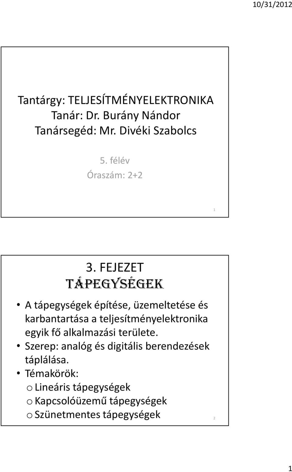 FEJEZET TÁPEGYSÉGEK A tápegységek építése, üzemeltetése és karbantartása a