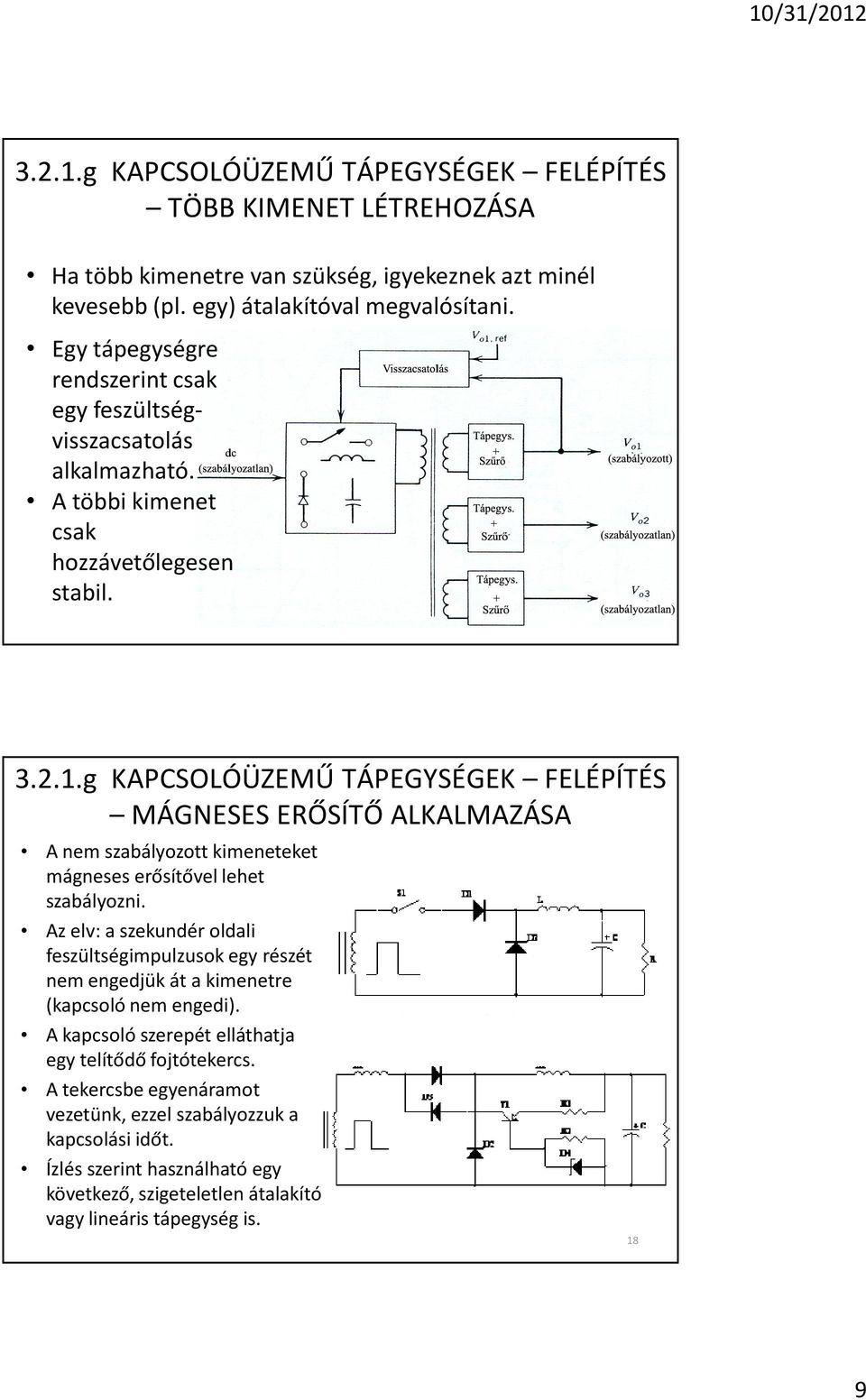 3.2.1.g KAPCSOLÓÜZEMÛ TÁPEGYSÉGEK FELÉPÍTÉS MÁGNESES ERÕSÍTÕ ALKALMAZÁSA A nem szabályozott kimeneteket mágneses erõsítõvel lehet szabályozni.