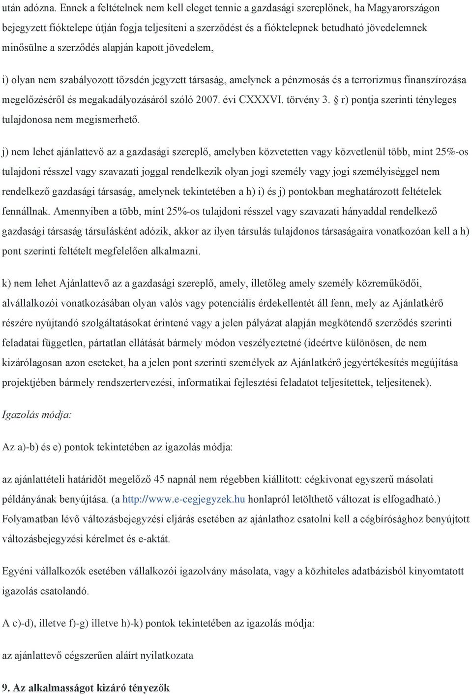 szerződés alapján kapott jövedelem, i) olyan nem szabályozott tőzsdén jegyzett társaság, amelynek a pénzmosás és a terrorizmus finanszírozása megelőzéséről és megakadályozásáról szóló 2007.