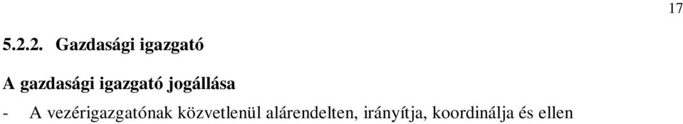 valamint egyes munkaügyi 91 (különösen bérelszámolási, társadalombiztosítási) tevékenységét. A gazdasági szakterület vezetője.