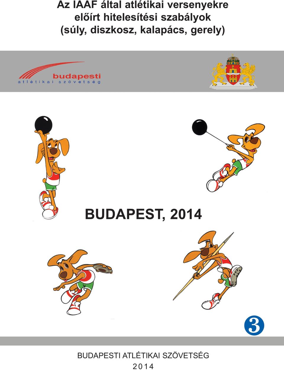 Az IAAF által atlétikai versenyekre elõírt hitelesítési szabályok (súly,  diszkosz, kalapács, gerely) BUDAPEST, PDF Free Download