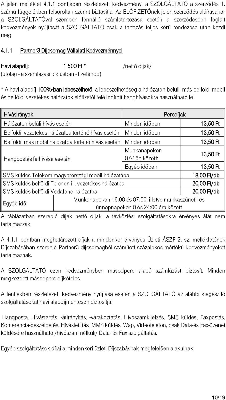 után kezdi meg. 4.1.