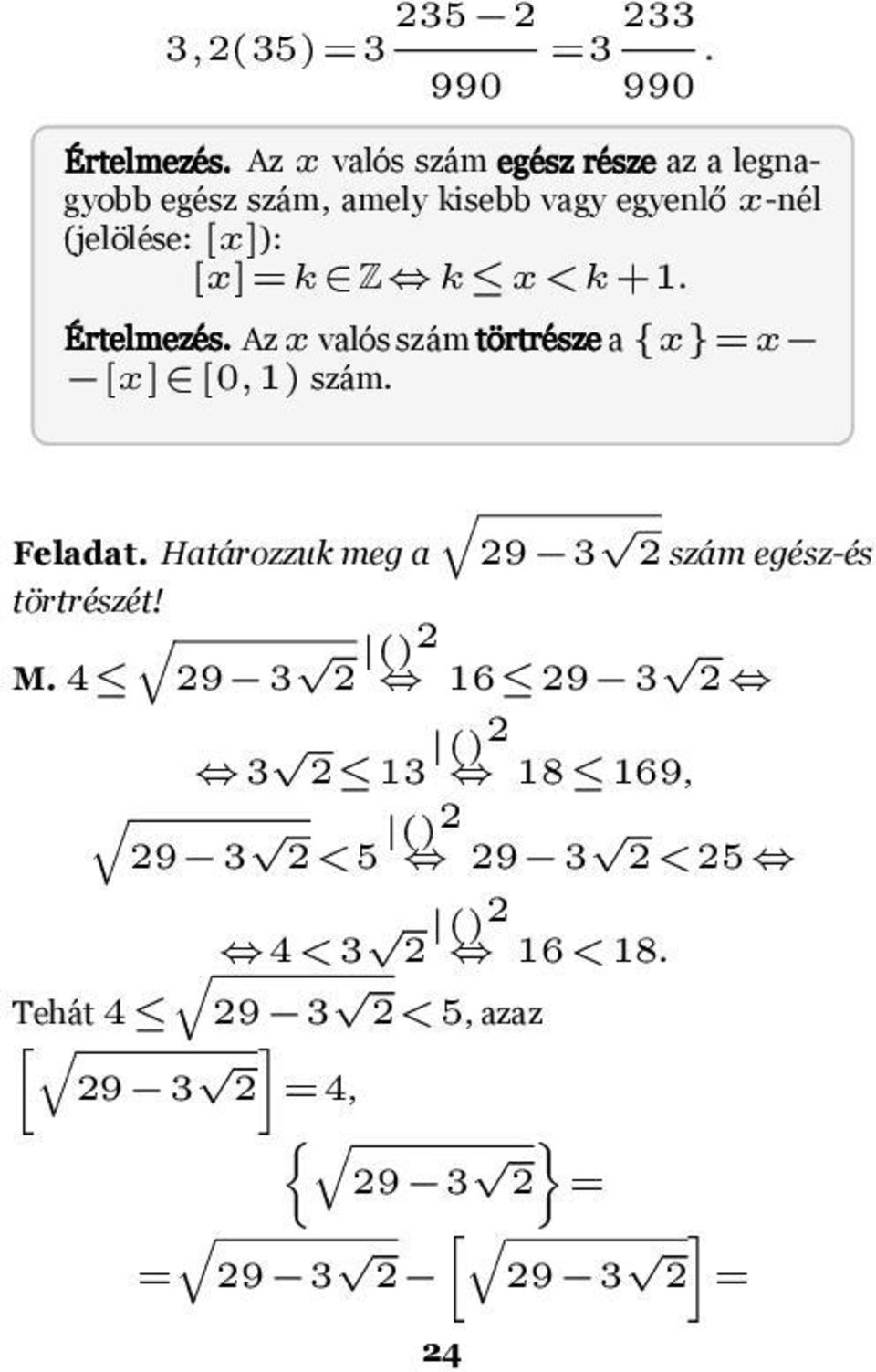 [0,1) szám Feladat Határozzuk meg a 29 3 2 szám egész-és törtrészét!