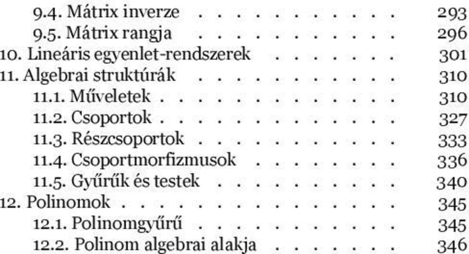 112 Csoportok 327 113 Részcsoportok 333 114 Csoportmorfizmusok 336 115