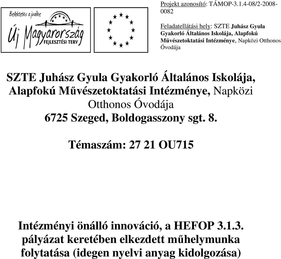 Intézménye, Napközi Otthonos Óvodája SZTE Juhász Gyula Gyakorló Általános Iskolája, Alapfokú Művészetoktatási