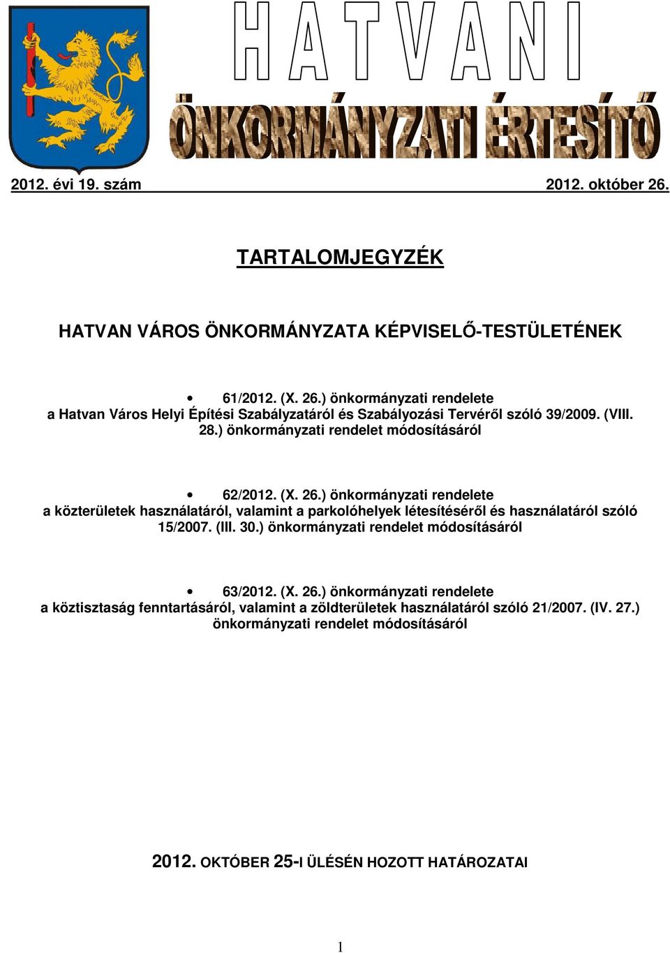 ) önkormányzati rendelete a közterületek használatáról, valamint a parkolóhelyek létesítéséről és használatáról szóló 15/2007. (III. 30.