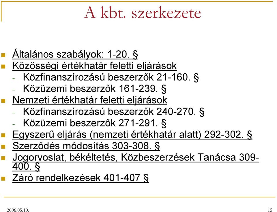 Nemzeti értékhatár feletti eljárások - Közfinanszírozású beszerzők 240-270. - Közüzemi beszerzők 271-291.