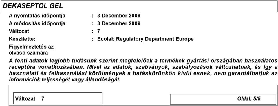 használatos receptúra vonatkozásában.