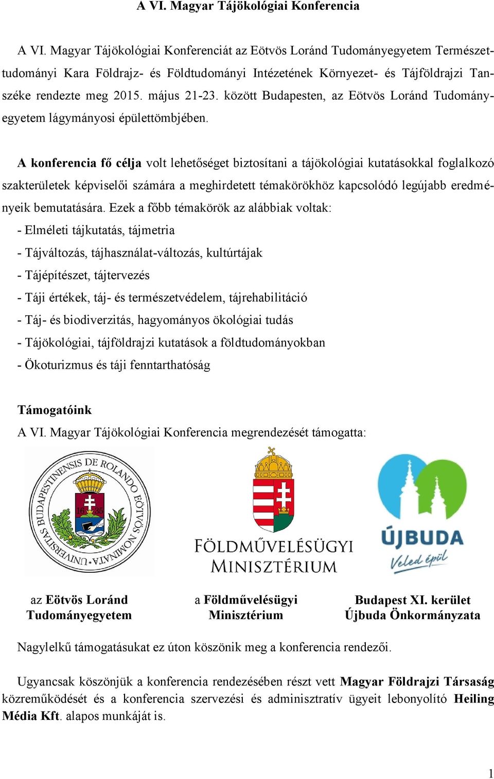 között Budapesten, az Eötvös Loránd Tudományegyetem lágymányosi épülettömbjében.