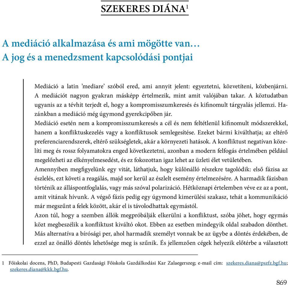 Hazánkban a mediáció még úgymond gyerekcipőben jár.