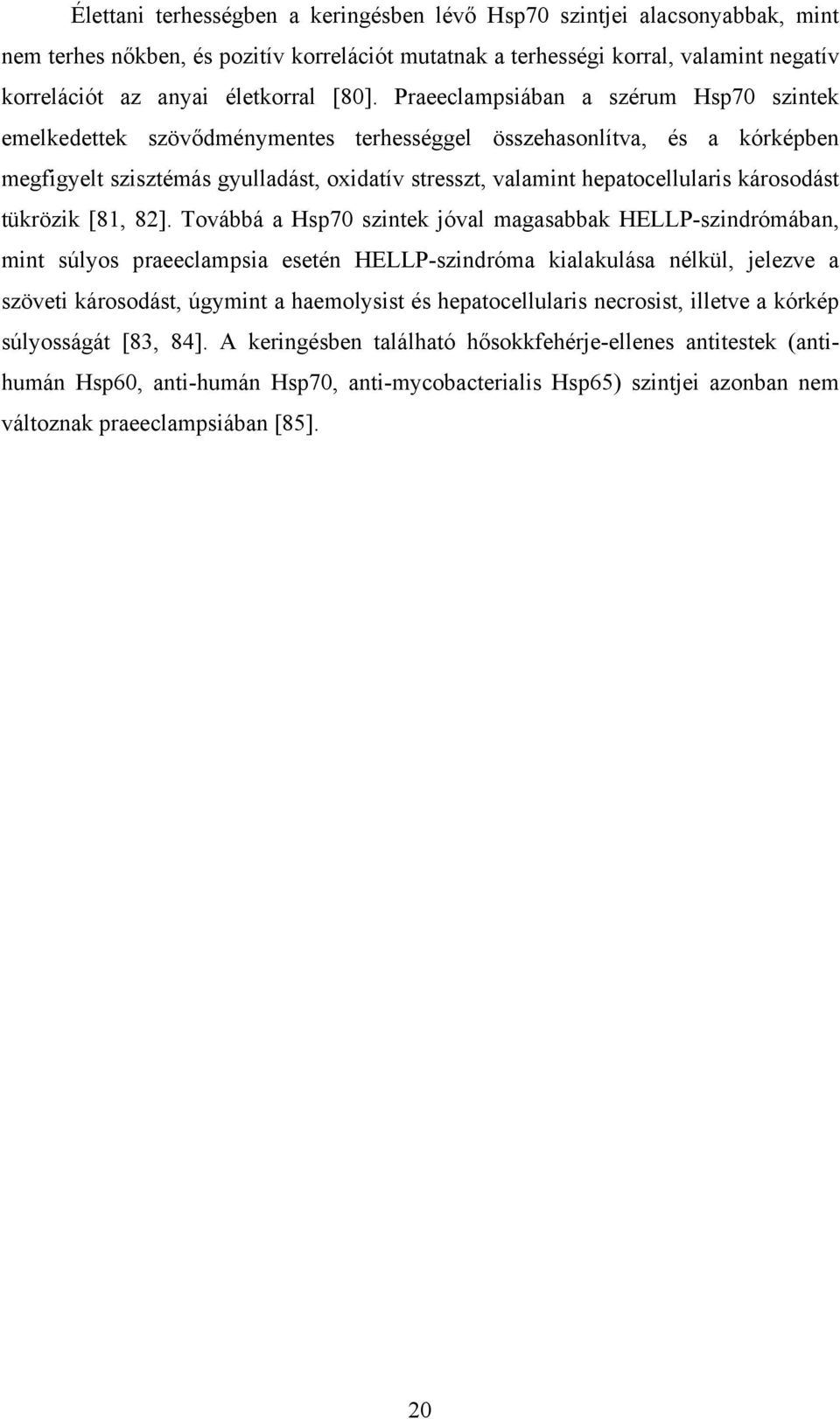 károsodást tükrözik [81, 82].