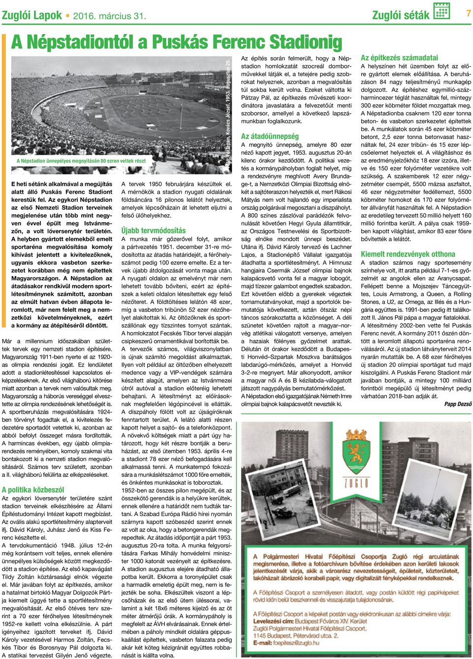 Az egykori Népstadion az első Nemzeti Stadion terveinek megjelenése után több mint negyven évvel épült meg Istvánmezőn, a volt lóversenytér területén.