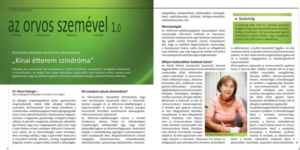Az élelmiszer-adalékanyagok viszont a termék érzékszervi, kémiai, fizikai és mikrobiológiai tulajdonságait befolyásolják úgy, hogy minél kedvezőbb legyen az élelmiszerfogyasztás.