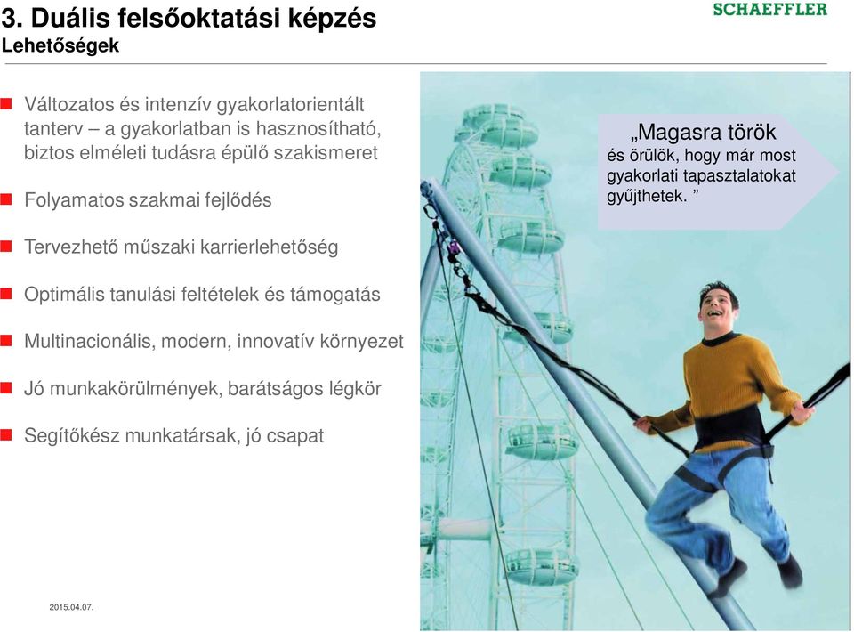 már most gyakorlati tapasztalatokat gyűjthetek.
