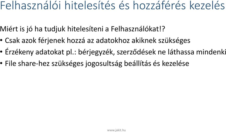 ? Csak azok férjenek hozzá az adatokhoz akiknek szükséges Érzékeny