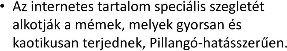 mémek, melyek gyorsan és