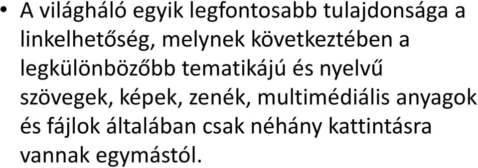 tematikájú és nyelvű szövegek, képek, zenék,