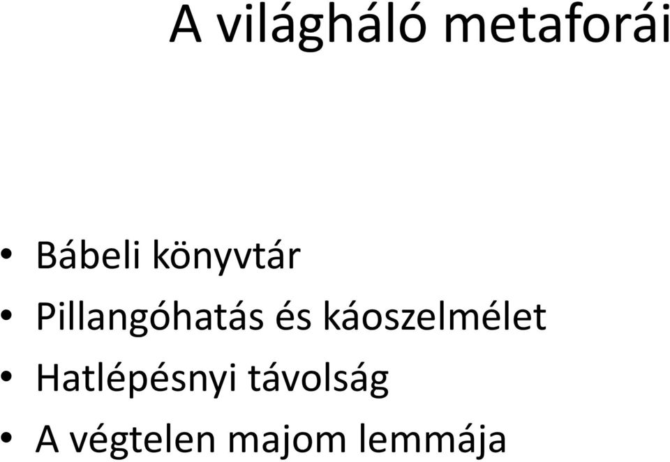 káoszelmélet Hatlépésnyi