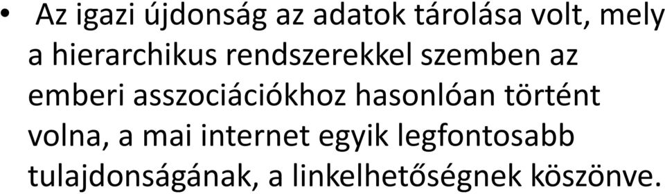 asszociációkhoz hasonlóan történt volna, a mai