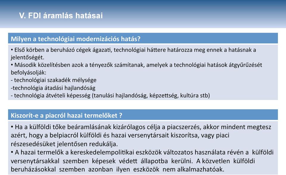 képesség (tanulási hajlandóság, képze@ség, kultúra stb) Kiszorít- e a piacról hazai termelőket?