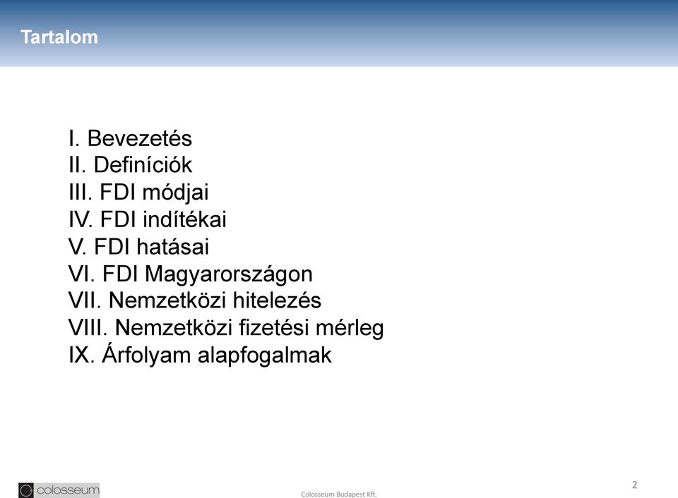 FDI Magyarországon VII. Nemzetközi hitelezés VIII.