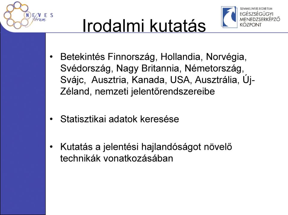 USA, Ausztrália, Új- Zéland, nemzeti jelentőrendszereibe Statisztikai