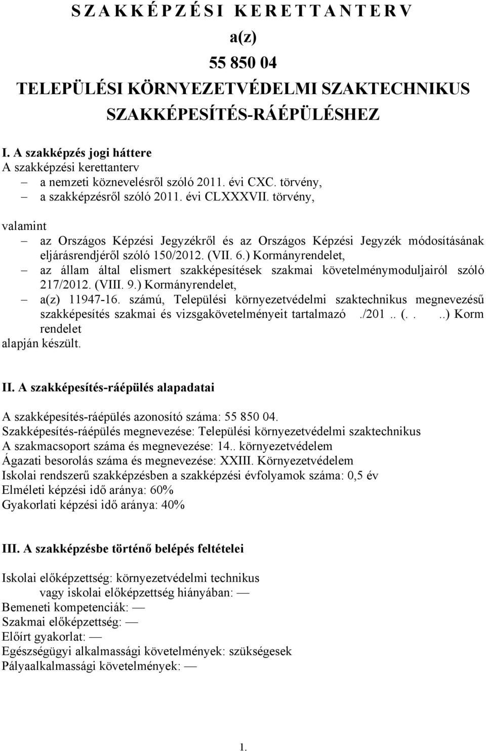 ) Kormányrendelet, az állam által elismert szakképesítések szakmai követelménymoduljairól szóló 217/2012. (VIII. 9.) Kormányrendelet, a(z) 11947-16.