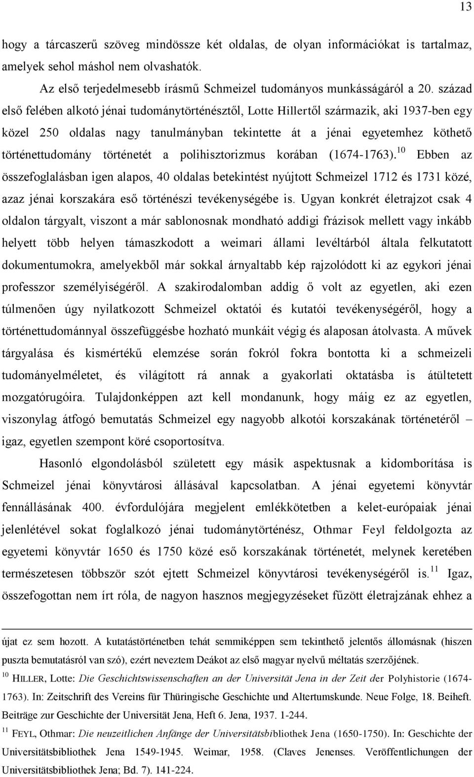 történetét a polihisztorizmus korában (1674-1763).