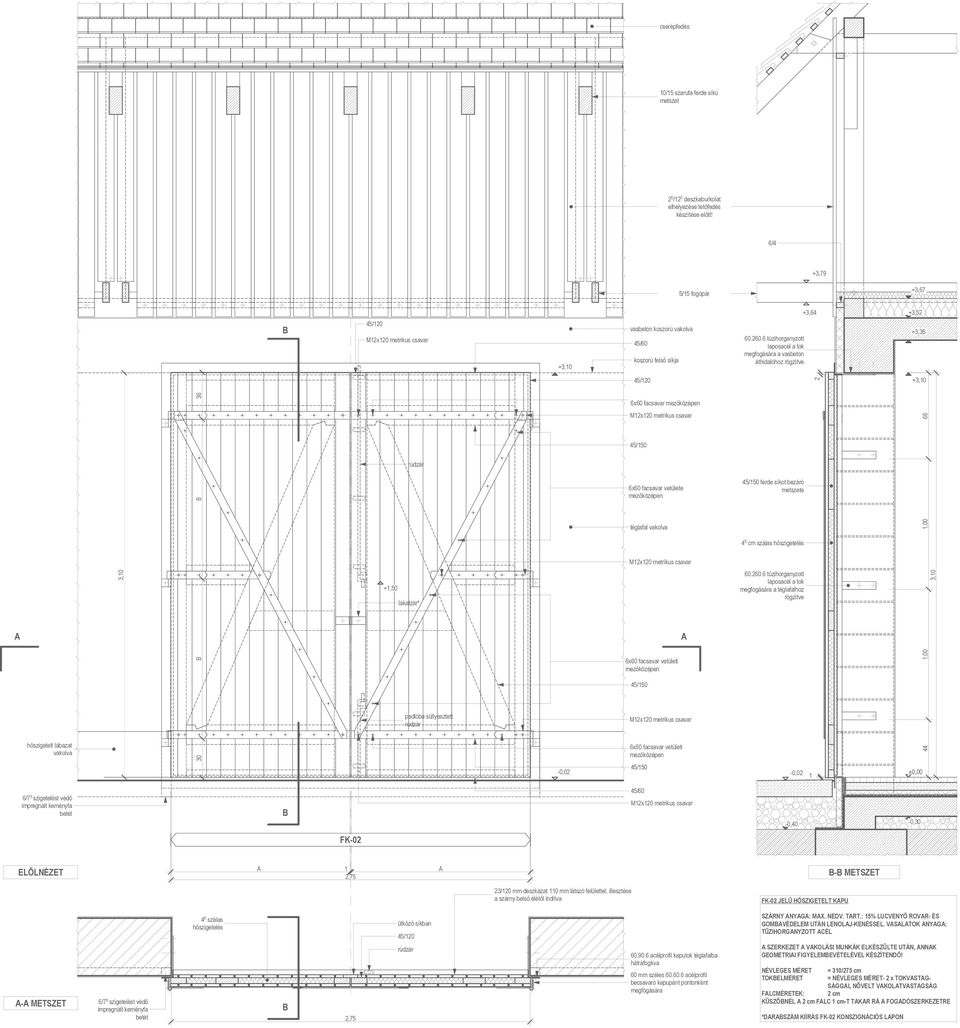 6 tüzihorganyzott laposacél a tok megfogására a vasbeton áthidalóhoz rögzítve +3,35 45/120 +3,10 6x60 facsavar mezőközépen 6x60 facsavar vetülete mezőközépen ferde síkot bezáró metszete téglafal