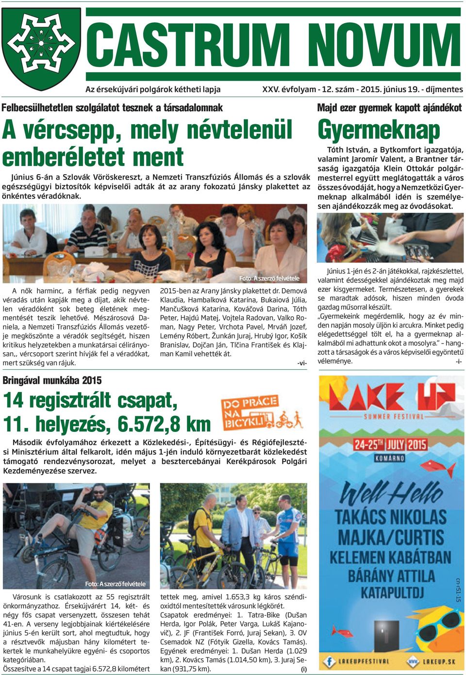 - díjmentes Majd ezer gyermek kapott ajándékot Gyermeknap Tóth István, a Bytkomfort igazgatója, valamint Jaromír Valent, a Brantner társaság igazgatója Klein Ottokár polgármesterrel együtt