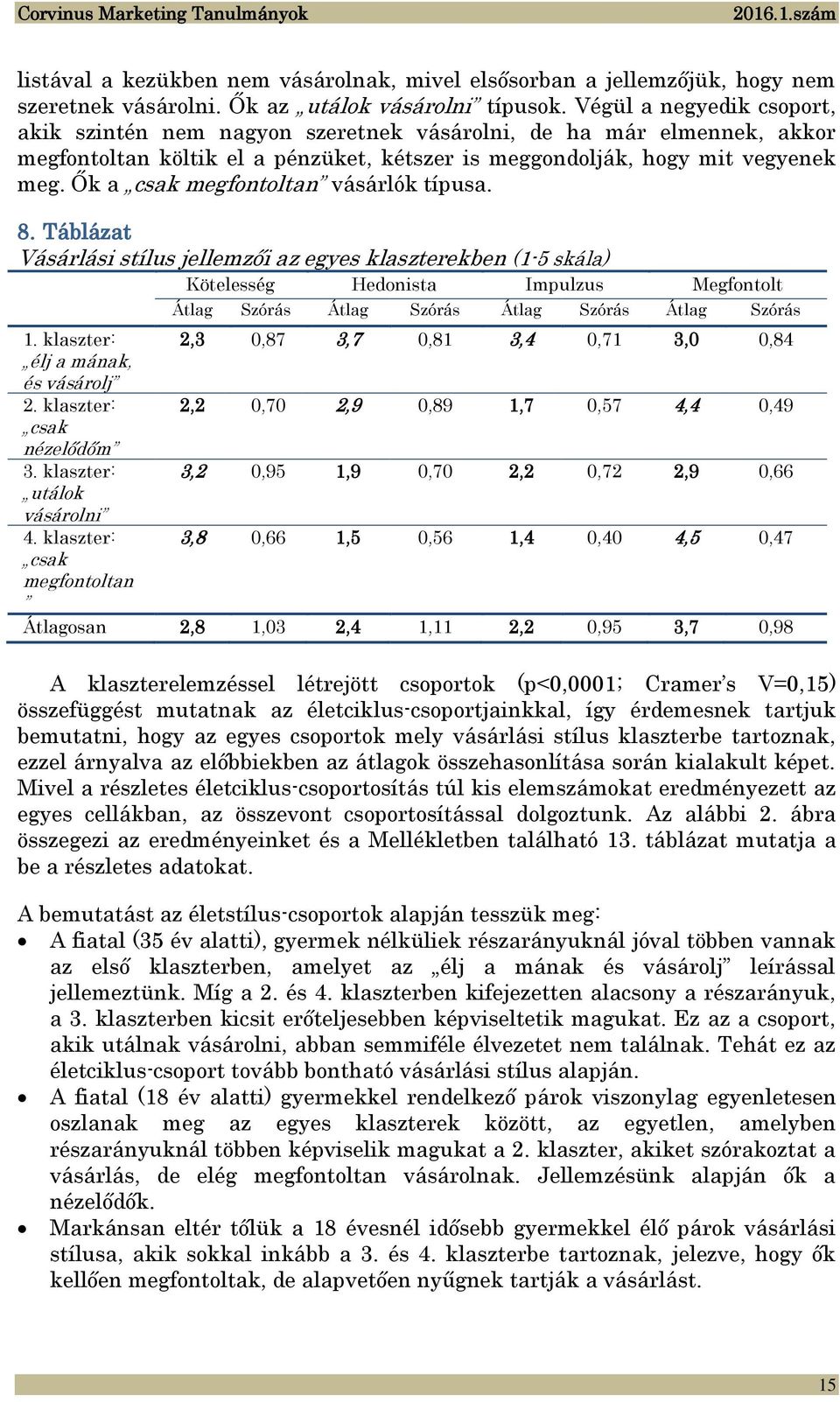 Ők a csak megfontoltan vásárlók típusa. 8.
