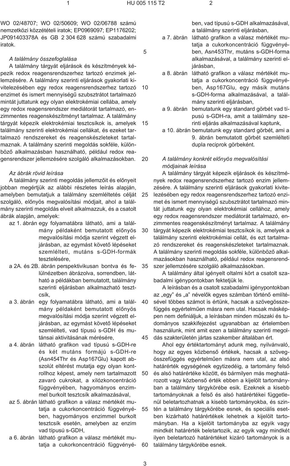 A találmány szerinti eljárások gyakorlati kivitelezésében egy redox reagensrendszerhez tartozó enzimet és ismert mennyiségû szubsztrátot tartalmazó mintát juttatunk egy olyan elektrokémiai cellába,