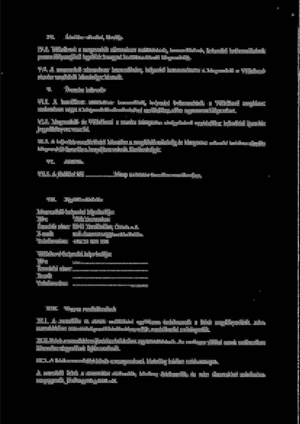 A leszállított zárrendszer beszerelését, helyszíni beüzemelését, a Vállalkozó megbízott szakembere végzi a Megrendelő ellenőrzésével egyidejűleg, előre egyeztetett, időpontban. VI.2.