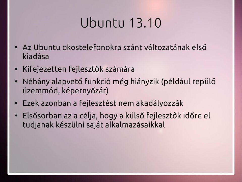 fejlesztők számára Néhány alapvető funkció még hiányzik (például repülő