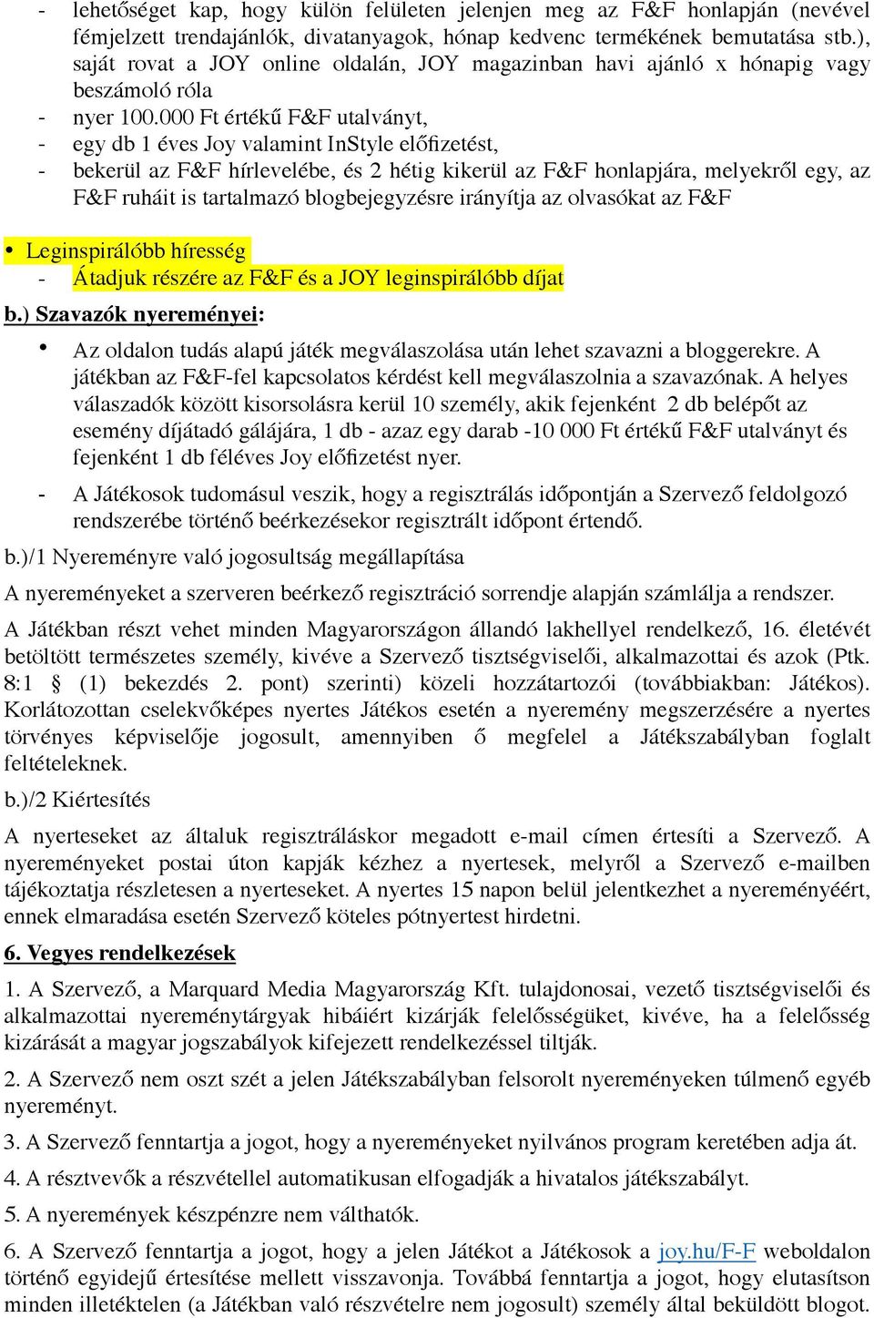 000 Ft értékű F&F utalványt, Leginspirálóbb híresség - Átadjuk részére az F&F és a JOY leginspirálóbb díjat b.